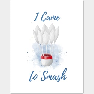 I Came to Smash - Badminton Player - Shuttlecock Watercolor Posters and Art